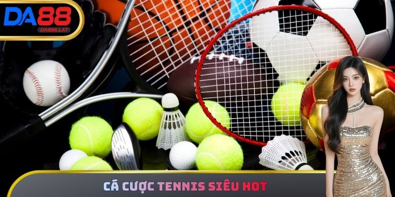 Cá cược Tennis siêu hot