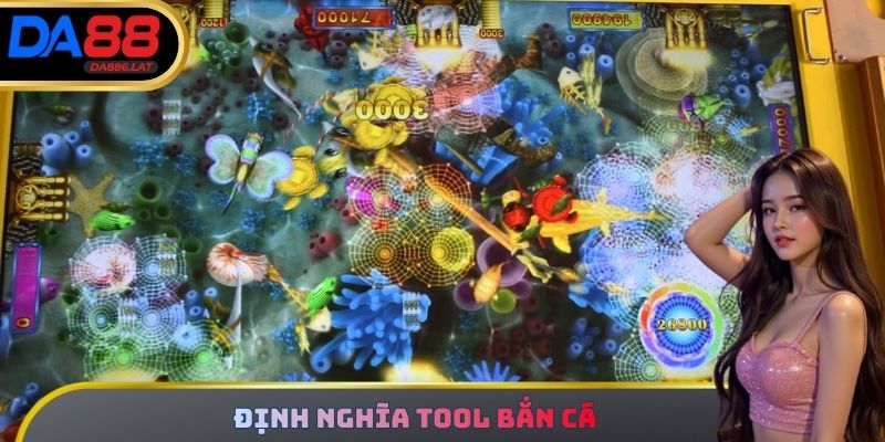 Định nghĩa tool bắn cá