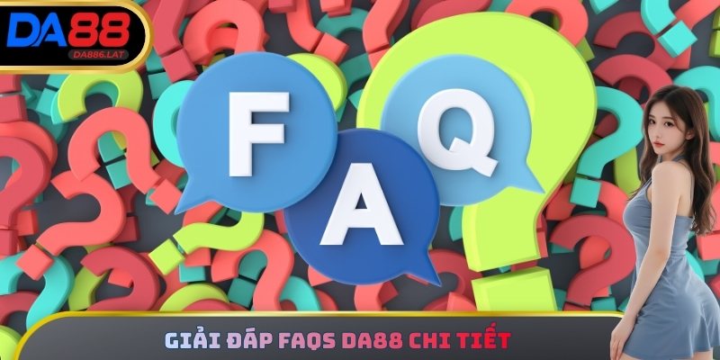 Giải đáp FAQs DA88 chi tiết