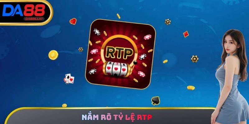 Nắm rõ tỷ lệ RTP